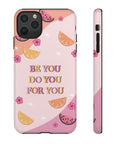 “Be You Do You For You” Phone Case