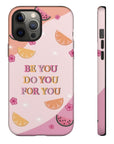 “Be You Do You For You” Phone Case